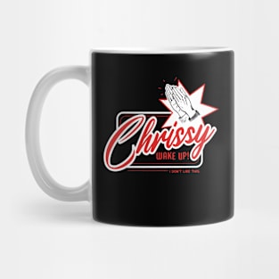 Chrissy Wake Up! - DK Mug